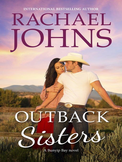 Title details for Outback Sisters (A Bunyip Bay Novel, #4) by Rachael Johns - Available
